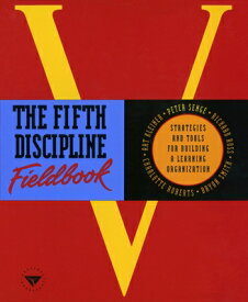 The Fifth Discipline Fieldbook: Strategies and Tools for Building a Learning Organization 5TH DISCIPLINE FIELDBOOK [ Peter M. Senge ]