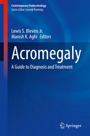 Acromegaly: A Guide to Diagnosis and Treatment ACROMEGALY 2022/E （Contemporary Endocrinology） [ Lewis S. Blevins Jr ]