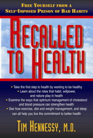 Recalled to Health: Free Yourself from a Self-Imposed Prison of Bad Habits RECALLED TO HEALTH [ Tim Hennessy ]