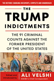 The Trump Indictments: The 91 Criminal Counts Against the Former President of the United States TRUMP INDICTMENTS [ Ali Velshi ]