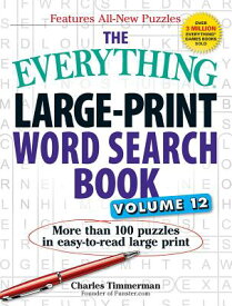 The Everything Large-Print Word Search Book, Volume 12: More Than 100 Puzzles in Easy-To-Read Large EVERYTHING LARGE-PRINT WORD SE （Everything(r)） [ Charles Timmerman ]