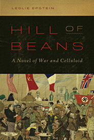 Hill of Beans: A Novel of War and Celluloid HILL OF BEANS [ Leslie Epstein ]