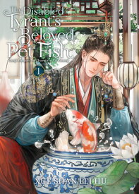 The Disabled Tyrant's Beloved Pet Fish: Canji Baojun de Zhangxin Yu Chong (Novel) Vol. 1 DISABLED TYRANTS BELOVED PET F （The Disabled Tyrant's Beloved Pet Fish: Canji Baojun de Zhangxin Yu Chong (Novel)） [ Xue Shan Fei Hu ]