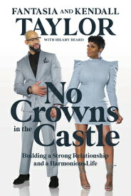 No Crowns in the Castle: Building a Strong Relationship and a Harmonious Life NO CROWNS IN THE CASTLE [ Fantasia Taylor ]