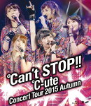 ℃-uteコンサートツアー2015秋 〜℃an't STOP!!〜【Blu-ray】