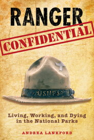 Ranger Confidential: Living, Working, and Dying in the National Parks RANGER CONFIDENTIAL [ Andrea Lankford ]