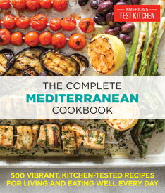 The Complete Mediterranean Cookbook: 500 Vibrant, Kitchen-Tested Recipes for Living and Eating Well COMP MEDITERRANEAN CKBK （The Complete Atk Cookbook） [ America's Test Kitchen ]