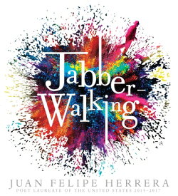 Jabberwalking JABBERWALKING [ Juan Felipe Herrera ]