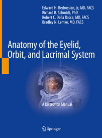 Anatomy of the Eyelid, Orbit, and Lacrimal System: A Dissection Manual ANATOMY OF THE EYELID ORBIT & [ Edward H. Bedrossian Jr ]