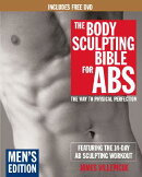 The Body Sculpting Bible for Abs: Men's Edition, Deluxe Edition: The Way to Physical Perfection (Inc