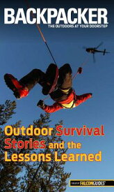 Backpacker Magazine's Outdoor Survival Stories and the Lessons Learned BACKPACKER BACKPACKER MAGAZINE （Backpacker Magazine） [ Molly Absolon ]