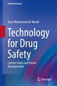 Technology for Drug Safety: Current Status and Future Developments TECH FOR DRUG SAFETY 2023/E （Health Informatics） [ Yaser Mohammed Al-Worafi ]