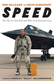 Speed: The Life of a Test Pilot and Birth of an American Icon SPEED [ Bob Gilliland ]