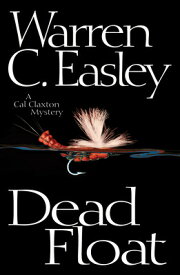 Dead Float DEAD FLOAT （Cal Claxton Mysteries） [ Warren C. Easley ]