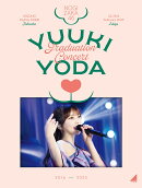 YUUKI YODA GRADUATION CONCERT(完全生産限定盤Blu-ray)【Blu-ray】