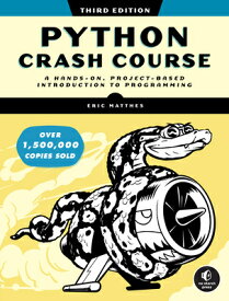 Python Crash Course, 3rd Edition: A Hands-On, Project-Based Introduction to Programming PYTHON CRASH COURSE 3RD /E [ Eric Matthes ]