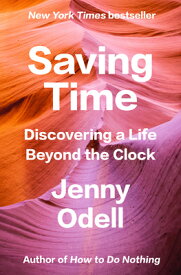 Saving Time: Discovering a Life Beyond the Clock SAVING TIME [ Jenny Odell ]