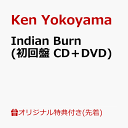 【楽天ブックス限定先着特典】Indian Burn (初回盤 CD＋DVD)(アクリルキーホルダー) [ Ken Yokoyama ]