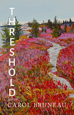 楽天ブックス: Threshold: Stories - Carol Bruneau - 9781774712719 : 洋書