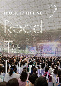 アイドリッシュセブン 1st LIVE「Road To Infinity」 DVD Day2 [ IDOLiSH7 ]