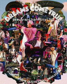 DREAMS COME TRUE beauty and harmony LIVE in LOVE SUPREME JAZZ FESTIVAL JAPAN 2022(BLU-RAY+DVD+CD)【Blu-ray】 [ DREAMS COME TRUE ]