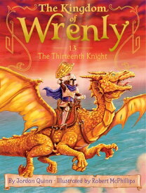 The Thirteenth Knight KINGDOM OF WRENLY #13 13TH KNI （Kingdom of Wrenly） [ Jordan Quinn ]