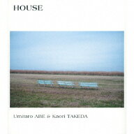 HOUSE [ Umitaro ABE & Kaori TAKEDA ]