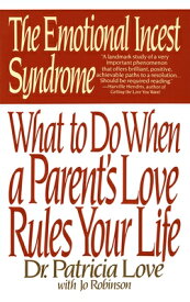 The Emotional Incest Syndrome: What to Do When a Parent's Love Rules Your Life EMOTIONAL INCEST SYNDROME [ Patricia Love ]