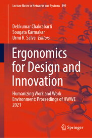 Ergonomics for Design and Innovation: Humanizing Work and Work Environment: Proceedings of Hwwe 2021 ERGONOMICS FOR DESIGN & INNOVA （Lecture Notes in Networks and Systems） [ Debkumar Chakrabarti ]