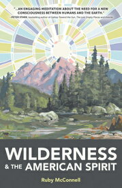 Wilderness and the American Spirit WILDERNESS & THE AMER SPIRIT [ Ruby McConnell ]