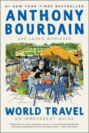 World Travel: An Irreverent Guide WORLD TRAVEL [ Anthony Bourdain ]