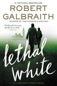 Lethal White LETHAL WHITE （Cormoran Strike Novel） [ Robert Galbraith ]