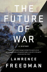 The Future of War: A History FUTURE OF WAR [ Lawrence Freedman ]