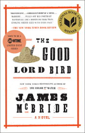 The Good Lord Bird (National Book Award Winner) GOOD LORD BIRD (NATIONAL BK AW [ James McBride ]