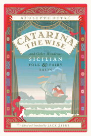 Catarina the Wise and Other Wondrous Sicilian Folk and Fairy Tales CATARINA THE WISE & OTHER WOND [ Giuseppe Pitre ]