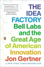 The Idea Factory: Bell Labs and the Great Age of American Innovation IDEA FACTORY [ Jon Gertner ]