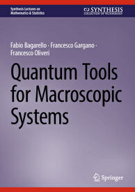 Quantum Tools for Macroscopic Systems QUANTUM TOOLS FOR MACROSCOPIC （Synthesis Lectures on Mathematics & Statistics） [ Fabio Bagarello ]