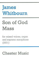 Son of God Mass: For Mixed Voices, Organ and Soprano Saxophone (2001)
