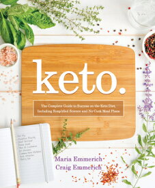 Keto: The Complete Guide to Success on the Keto Diet, Including Simplified Science and No-Cook Meal KETO [ Maria Emmerich ]