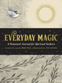 Everyday Magic: A Perpetual Journal for Spiritual Seekers EVERYDAY MAGIC [ Maia Toll ]