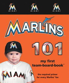 Miami Marlins 101-Board MIAMI MARLINS 101-BOARD-BOARD （My First Team-Board-Book） [ Brad Epstein ]
