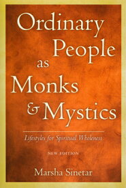 Ordinary People as Monks & Mystics (New Edition): Lifestyles for Spiritual Wholeness ORDINARY PEOPLE AS MONKS & MYS [ Marsha Sinetar ]