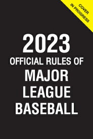 2023 Official Rules of Major League Baseball 2023 OFF RULES OF MLB （Official Rules） [ Triumph Books ]