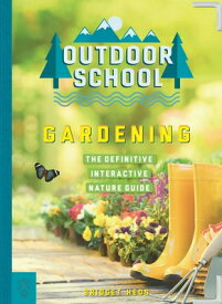 Outdoor School: Gardening: The Definitive Interactive Nature Guide OUTDOOR SCHOOL GARDENING （Outdoor School） [ Bridget Heos ]