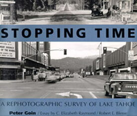 Stopping Time: A Rephotographic Survey of Lake Tahoe STOPPING TIME [ Peter Goin ]