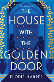 The House with the Golden Door HOUSE W/THE GOLDEN DOOR （Wolf Den Trilogy） [ Elodie Harper ]