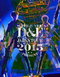 SUPER JUNIOR-D&E JAPAN TOUR 2015 -PRESENT-【初回生産限定】【Blu-ray】
