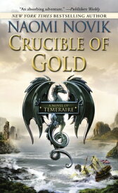 Crucible of Gold CRUCIBLE OF GOLD （Temeraire） [ Naomi Novik ]