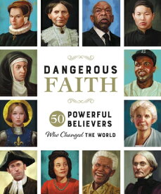 Dangerous Faith: 50 Powerful Believers Who Changed the World DANGEROUS FAITH [ Susan Hill ]