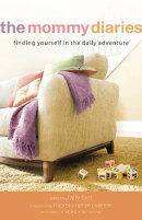 The Mommy Diaries: Finding Yourself in the Daily Adventure[洋書]